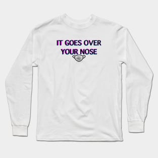 It Goes Over Your Nose Long Sleeve T-Shirt